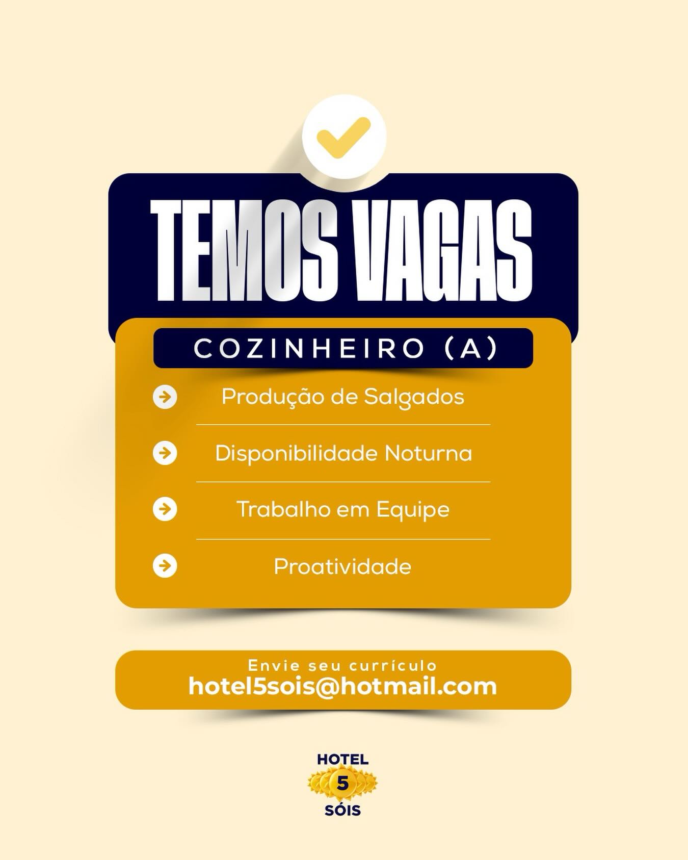 VAGA ABERTA – COZINHEIRO (A) CAFÉ DA MANHÃ

Estamos contratando profissional com experiência em preparo de massas, bolos e itens de padaria para atuar na produção do café da manhã, com disponibilidade para trabalhar no período da noite.

Requisitos:
✔ Experiência comprovada
✔ Agilidade e organização
✔ Comprometimento com a qualidade e higiene

📩 Envie seu currículo para:
WhatsApp: (81) 99846-0820
E-mail: hotel5sois@hotmail.com

Venha fazer parte da nossa equipe!
Hotel 5 Sóis 🌞